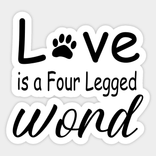 Love is a Four Legged Word Sticker